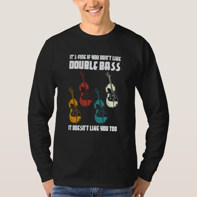 it's fine if you don't like double bass double bas T-Shirt (Front)