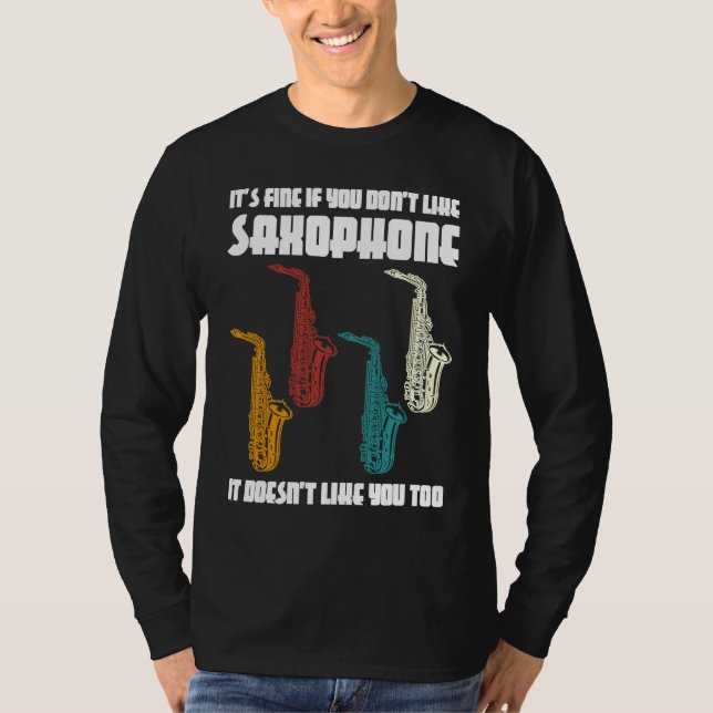 it's fine if you don't like saxophone saxophone pl T-Shirt (Front)