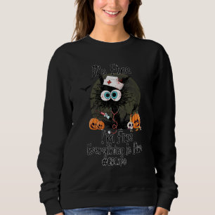 Its Fine Im Fine Cat Nurse Er Life Pumpkin Hallowe Sweatshirt