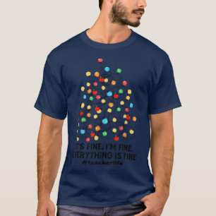 It's Fine I'm Fine Christmas Lights Teacher Life X T-Shirt