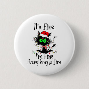 Its Fine Im Fine Everthing Is Fine Fun Black Cat C 6 Cm Round Badge
