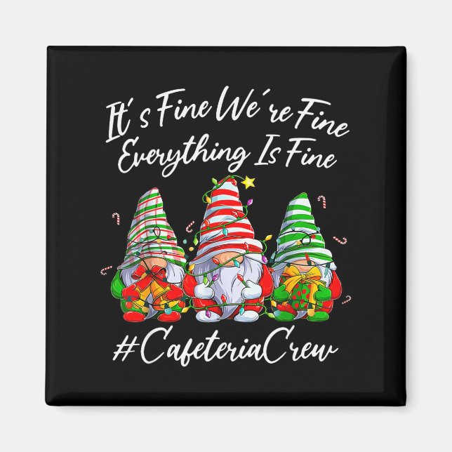 It's Fine I'm Fine Everything Cafeteria Crew Gnome Magnet (Front)