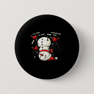It's Fine I'm Fine Everything Fine Snowman Ide Dow 6 Cm Round Badge