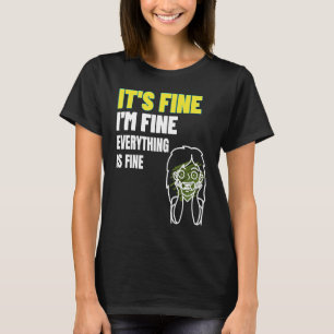 Its Fine I'm Fine Everything Fine  Women Inspirati T-Shirt