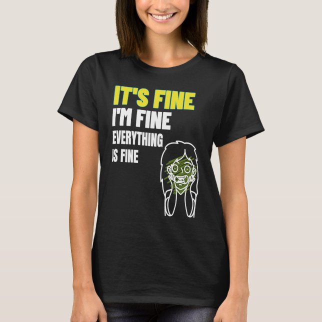 Its Fine I'm Fine Everything Fine  Women Inspirati T-Shirt (Front)