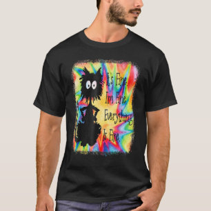Its Fine Im Fine Everything Is  Cat Tie Dye T-Shirt