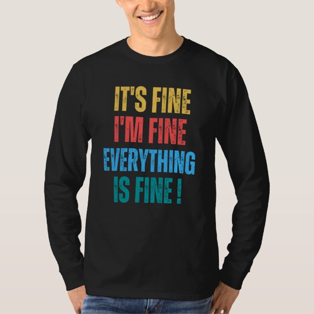 It's Fine I'm Fine Everything Is Fine   1 T-Shirt (Front)