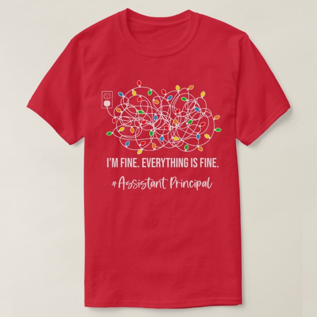 It's Fine I'm Fine Everything Is Fine Assistant Pr T-Shirt (Design Front)
