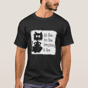Its Fine Im Fine Everything Is Fine  Black Cat Ble T-Shirt