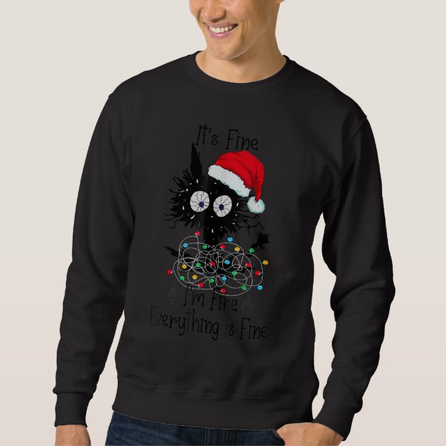It's Fine I'm Fine Everything Is Fine Black Cat Ch Sweatshirt (Front)