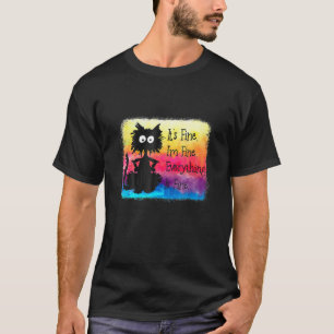 Its Fine Im Fine Everything Is Fine  Black Cat Ie  T-Shirt