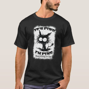 It's Fine I'm Fine Everything Is Fine Black Cat N T-Shirt