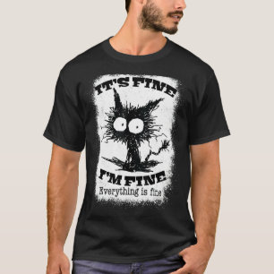 It's Fine I'm Fine Everything Is Fine Black Cat N T-Shirt
