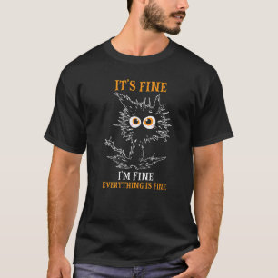 It's Fine I'm Fine Everything Is Fine Black Cat P T-Shirt