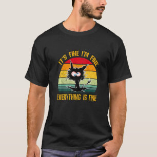 It's Fine I'm Fine Everything Is Fine Black Cat Re T-Shirt