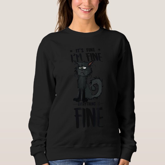 It's Fine I'm Fine Everything Is Fine   Black Cat  Sweatshirt (Front)