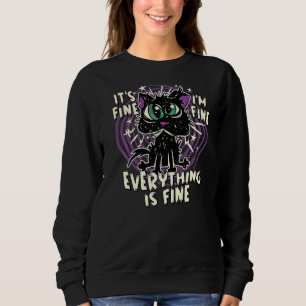 It's Fine I'm Fine Everything Is Fine Black Cat Sweatshirt
