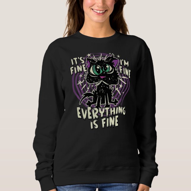 It's Fine I'm Fine Everything Is Fine  Black Cat Sweatshirt (Front)