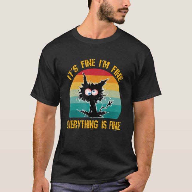 It's Fine I'm Fine Everything Is Fine   Black Cat  T-Shirt (Front)