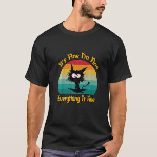it's fine I'm fine everything is fine black cat T-Shirt