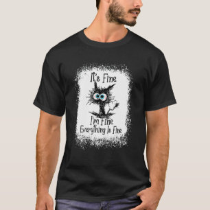 It's Fine I'm Fine Everything Is Fine Black Cat T-Shirt
