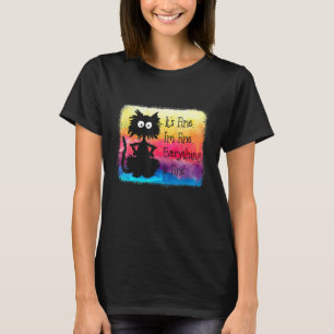 Its Fine Im Fine Everything Is Fine   Black Cat Ti T-Shirt