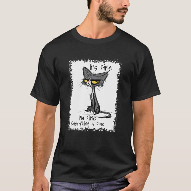 It's Fine I'm Fine Everything Is Fine  Bleach Cat T-Shirt (Front)