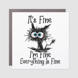 It's Fine I'm Fine Everything Is Fine  Car Magnet