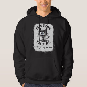 It's Fine I'm Fine Everything Is Fine Cat Bleache Hoodie