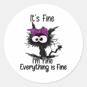It's Fine I'm Fine Everything Is Fine Cat Breast C Classic Round Sticker