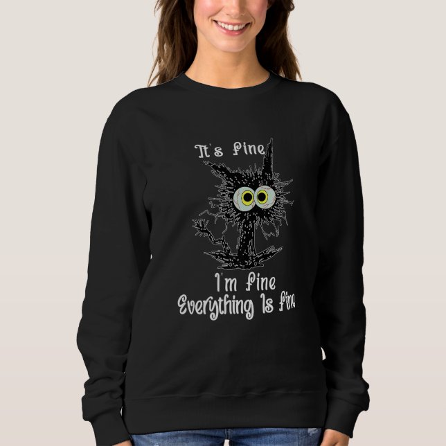 Its Fine I'm Fine Everything is Fine Cat Dad Cat M Sweatshirt (Front)