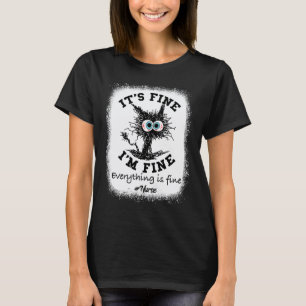 It's Fine I'm Fine Everything Is Fine Cat Nurse T-Shirt