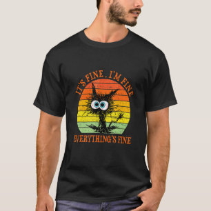 It's Fine I'm Fine Everything Is Fine  Cat Vintage T-Shirt