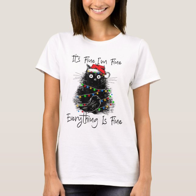 Its Fine I'm Fine Everything Is Fine Christmas Bla T-Shirt (Front)
