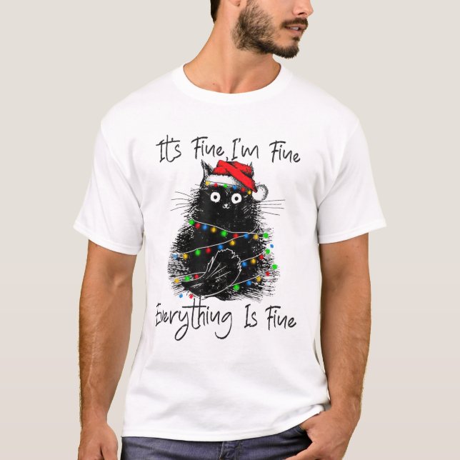 Its Fine I'm Fine Everything Is Fine Christmas Bla T-Shirt (Front)