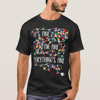 It's Fine I'm Fine Everything Is Fine Christmas Li T-Shirt