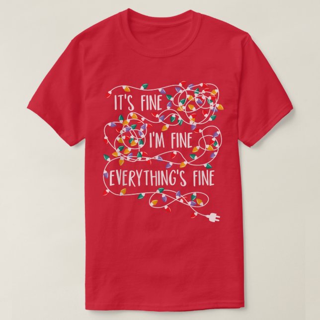 It's Fine I'm Fine Everything Is Fine Christmas Li T-Shirt (Design Front)
