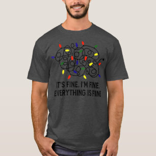 It's Fine I'm Fine Everything Is Fine Christmas Li T-Shirt