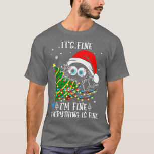 Its Fine Im Fine Everything Is Fine Christmas T-Shirt