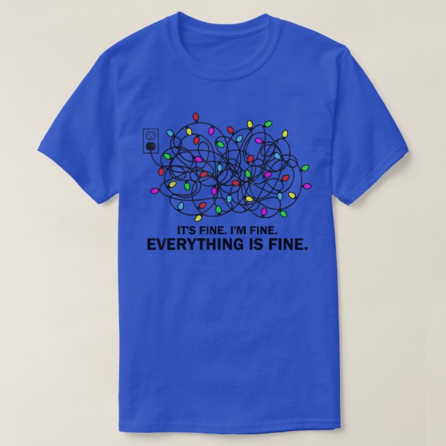 It's Fine I'm Fine Everything Is Fine Christmas Ug T-Shirt (Design Front)