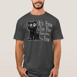 Its Fine Im Fine Everything Is Fine Coffee Dog T-Shirt
