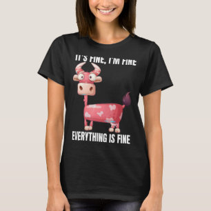 It's Fine I'm Fine Everything Is Fine   Cow Women T-Shirt