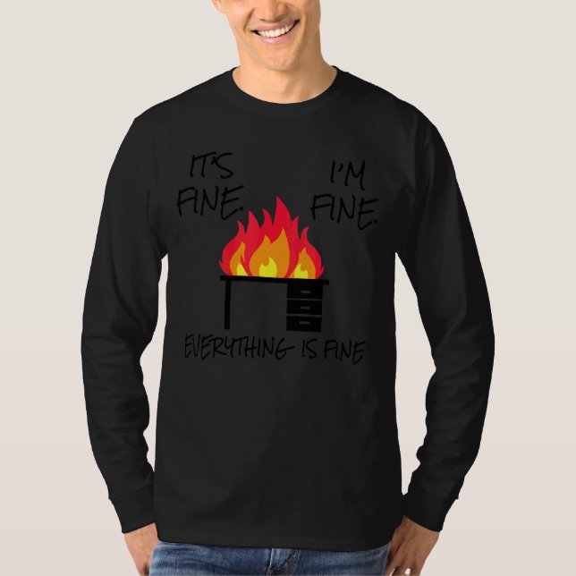 It's Fine  I'm Fine  Everything Is Fine  End Of Sc T-Shirt (Front)