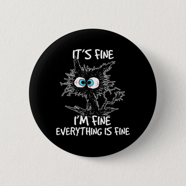 It's Fine I'm Fine Everything Is Fine Fun Black Ca 6 Cm Round Badge (Front)