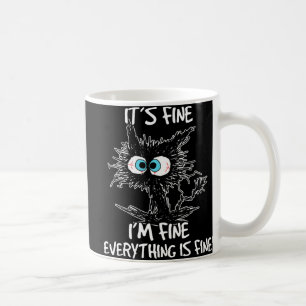 It's Fine I'm Fine Everything Is Fine Fun Black Ca Coffee Mug