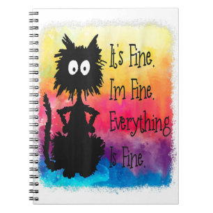 Its Fine Im Fine Everything Is Fine Funny Black Ca Notebook
