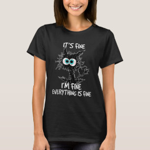 It's Fine I'm Fine Everything Is Fine Funny Black T-Shirt