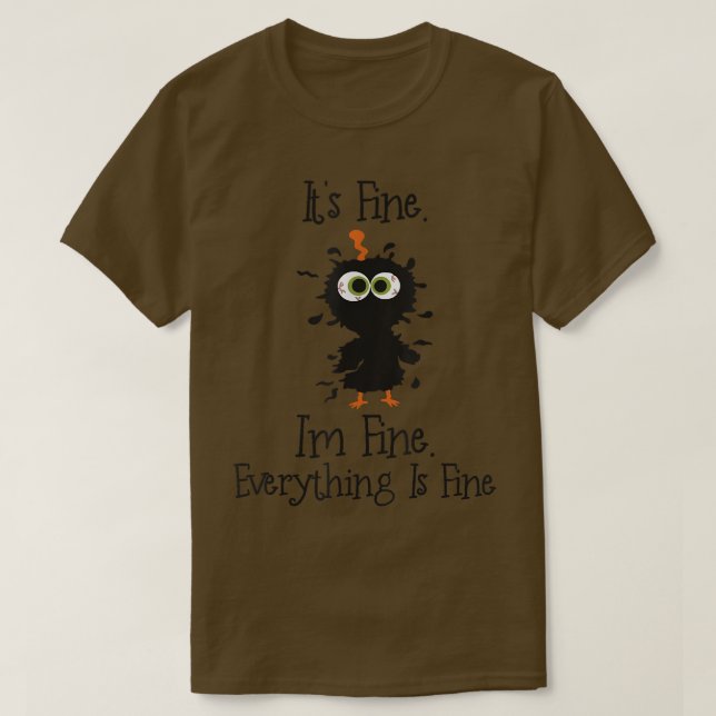 It's Fine I'm Fine Everything Is Fine Funny Black  T-Shirt (Design Front)