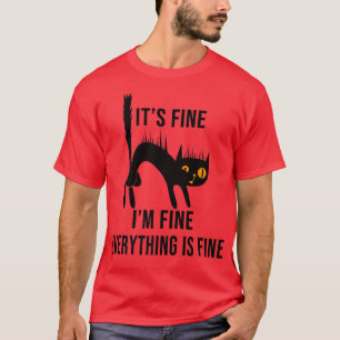 Its Fine Im Fine Everything Is Fine Funny cat T-Shirt