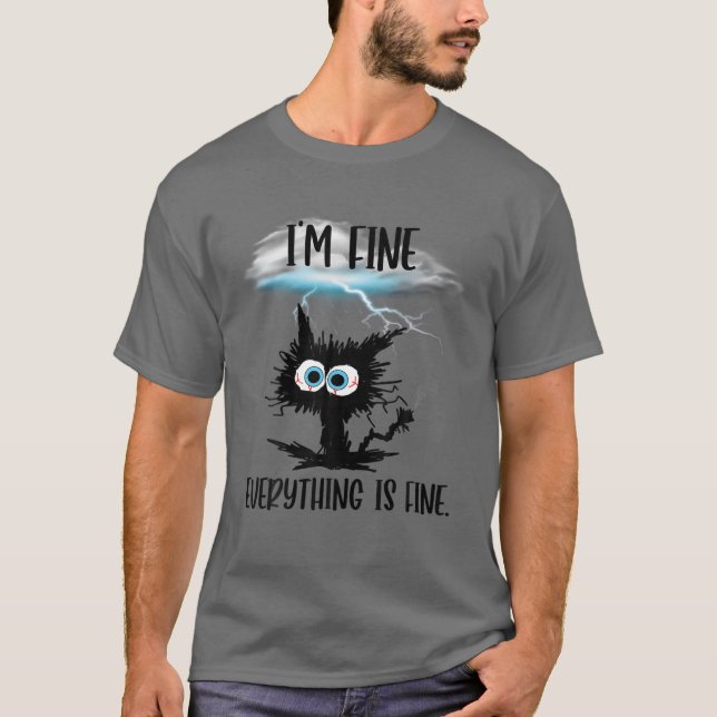 It's Fine I'm Fine Everything Is Fine Funny Cat Te T-Shirt (Front)